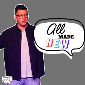 All Made New - Miracle in the Making - Trent Palmberg