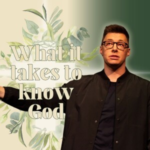 What it takes to know God - No Greater Love - Trent Palmberg