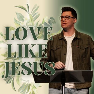 Love Like Jesus - No Greater Love - Trent Palmberg