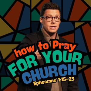 How to Pray for your Church - We Are Church - Trent Palmberg