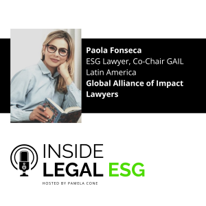 Inside Legal ESG / Paola Fonseca / ESG Lawyer/ Global Alliance of Impact Lawyers