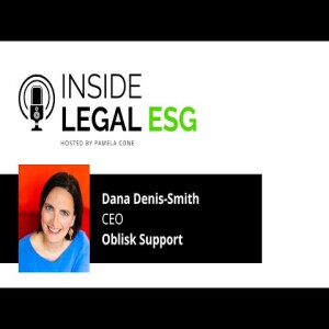 Inside Legal ESG / Dana Denis Smith / Oblisk Support