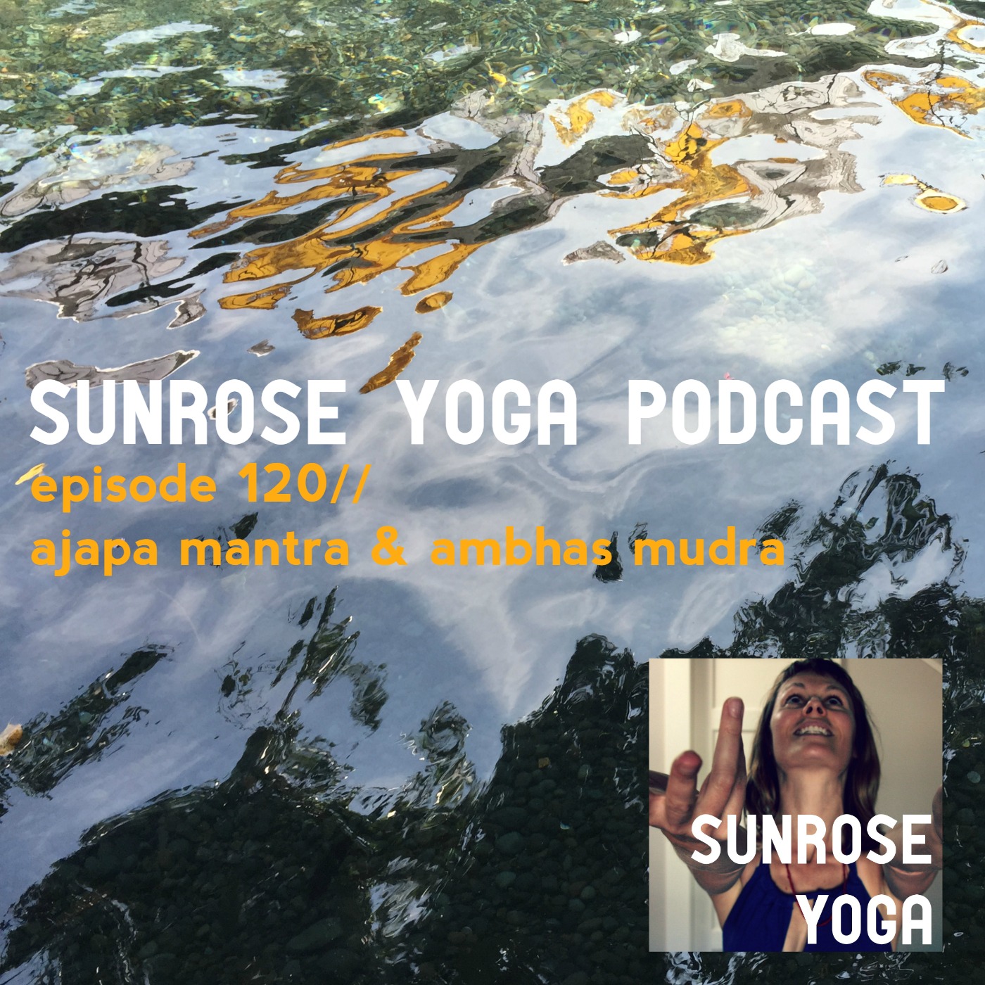 Episode 120// Ajapa Mantra &amp; Ambhas Mudra