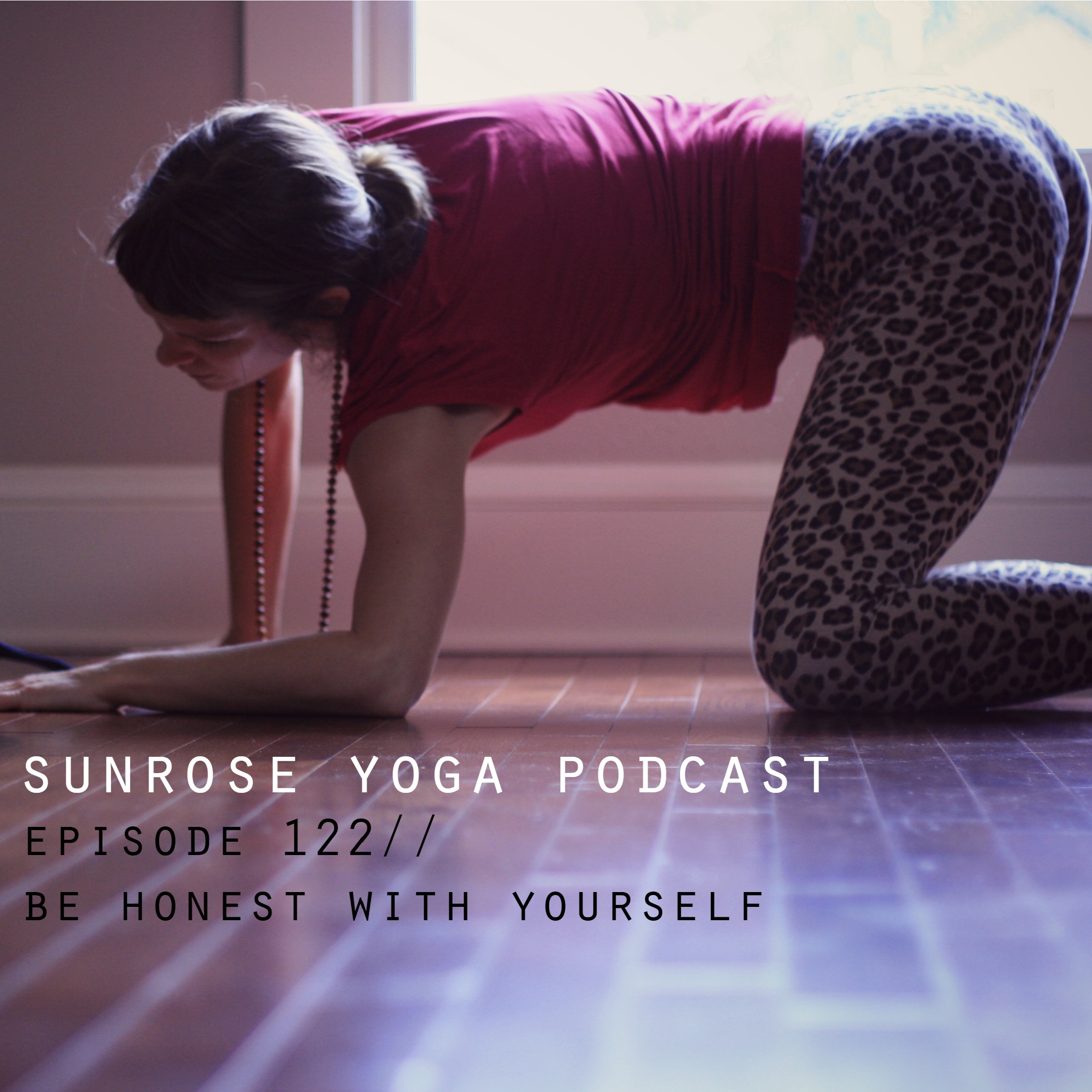 Episode 122// Be Honest With Yourself