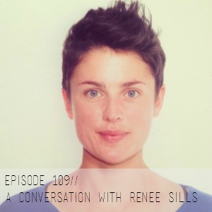 Episode 109// Renee Sills-- Illuminations on Practice