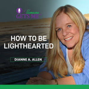 How to be Lighthearted with Dianne A. Allen