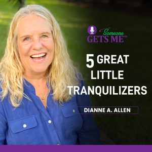 5 Great Little Tranquilizers with Dianne A. Allen