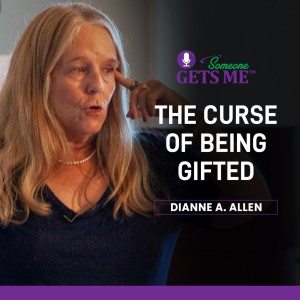 The Curse of Being Gifted with Dianne A. Allen