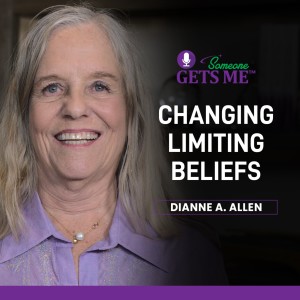 Changing Limiting Beliefs With Dianne A. Allen