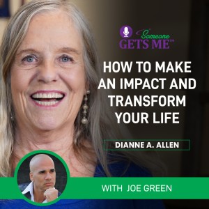 How to Make An Impact and Transform Your Life  with Joe Green