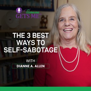 The 3 Best Ways to Self-Sabotage with Dianne A. Allen