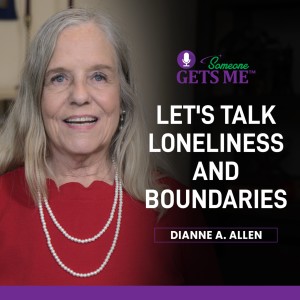 Let’s Talk Loneliness and Boundaries with Dianne A. Allen