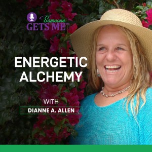 Energetic Alchemy With Dianne A. Allen