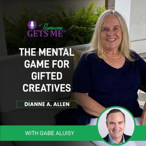 The Mental Game For Gifted Creatives  With Dianne A. Allen and Gabe Aluisy