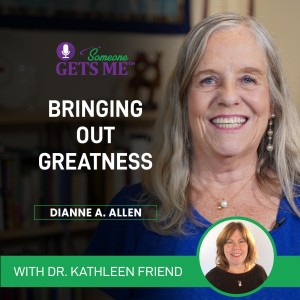 Bringing Out Greatness with Dr. Kathleen Friend
