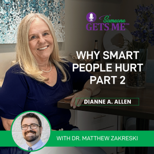 Why Smart People Hurt Part 2 with Dr. Matthew Zakreski