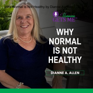 Why Normal Is Not Healthy by Dianne A. Allen