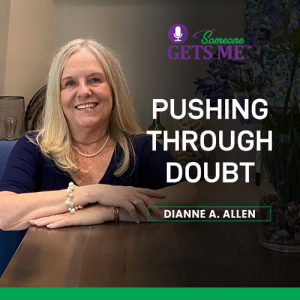 Pushing Through Doubt with Dianne A. Allen