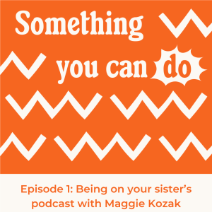 Being on your sister's podcast