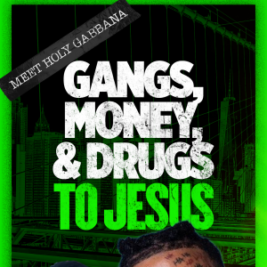 Gangs, Money, & Drugs to Jesus: Meet Holy Gabbana