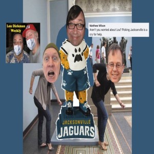 Lou Dickman Weekly - Episode 392, Lou‘s a Jag Off