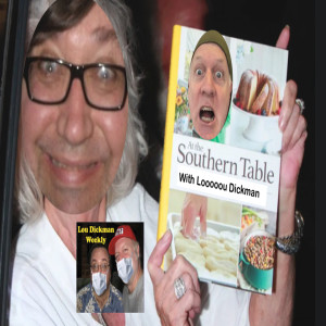 Lou Dickman Weekly - Episode 356, Southern Fried Lou