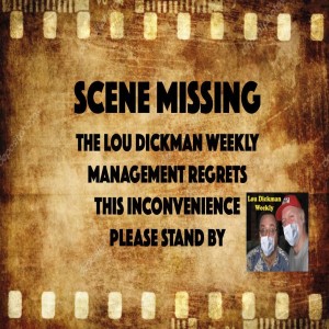 Lou Dickman Weekly - Episode 386, Lou''s Lost Footage