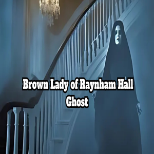 Brown Lady of Raynham Hall Ghost