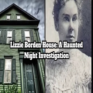Lizzie Borden House: A Haunted Night Investigation