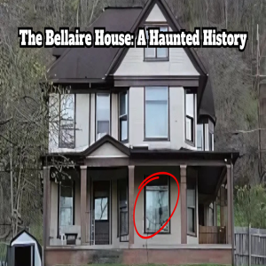 The Bellaire House: A Haunted History