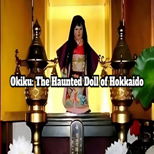 Okiku: The Haunted Doll of Hokkaido