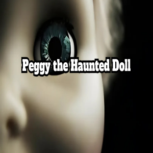 Peggy the Haunted Doll