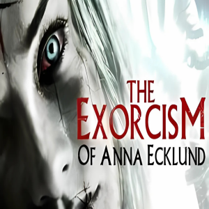 The Anna Ecklund Exorcism