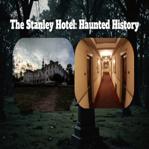 The Stanley Hotel: Haunted History