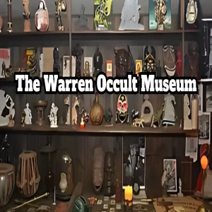 The Warren Occult Museum