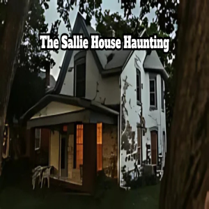 The Sallie House Haunting