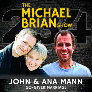 John & Ana Mann: The Go-Giver Marriage: The Secrets Of Lasting Love