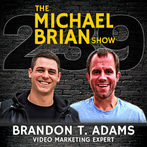 Brandon T. Adams: Think & Grow Rich: The Legacy, High Level Networking, & Video Marketing