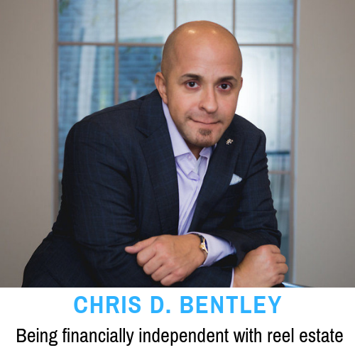 81- Chris D. Bentley: Being Financially Free With Real Estate