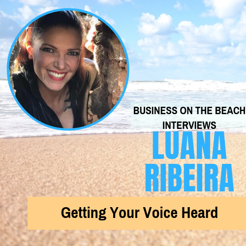 85- Luana Ribeira: Getting Your Voice Heard