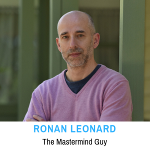 72- Ronan Leonard: The Mastermind Guy