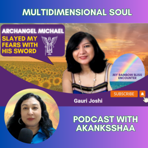 CONQUERING FEAR with ARCHANGEL MICHAEL 🗡️🌟🌈 My MYSTICAL RAINBOW BLISS Encounter: Gauri Joshi