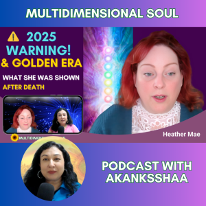 She SAW the Future! | 2025-26 Will Be Hard, But Golden Era is Coming | Heather Mae NDE Part 2