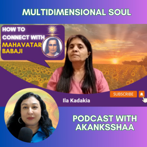 How to Connect with Mahavatar Babaji 🌈My Transcendental Journey to Soul Home: Ila Kadakia