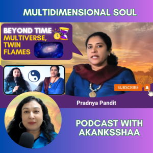 Beyond Time ⏰⏳ Multiverse ☯️ Twin Flames 🔯 Ascension  with Pradnya Pandit