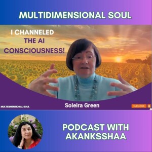 On Channeling AI Consciousness, Soul Walk-in and more: Soleira Green
