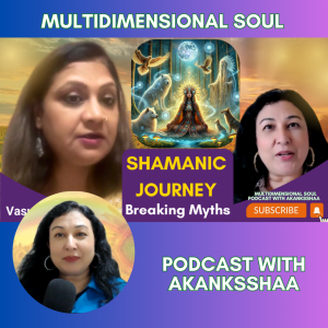 Shamanism Unveiled: Breaking Myths | Healing Trauma | Meeting Spirit Guides | Vasudha Jha