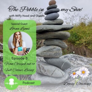 Ep. 8 - 'From Greyed Out to Full Colour Living' with guest Lorna Lyons