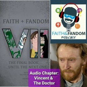 Audio Chapter: Vincent & The Doctor: Well Done Good & Faithful Servant (From Faith & Fandom Book 7)