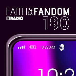 Faith & Fandom 180 #34 On LTN Radio